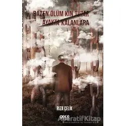 Bazen Ölüm Kin Tutar Ayakta Kalanlara - Rıza Çelik - Gece Kitaplığı