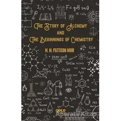 The Story Of Alchemy And The Beginnings Of Chemistry - M. M. Pattison Muir - Gece Kitaplığı