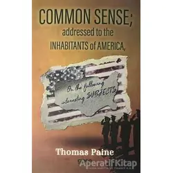 Common Sense Addressed To The Inhabitants Of America - Thomas Paine - Gece Kitaplığı