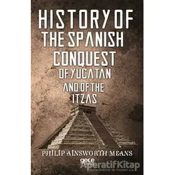 History of The Spanish Conquest of Yucatan And of The Itzas