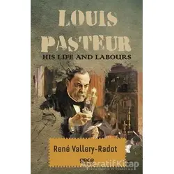 Louis Pasteur - His Life And Labours - Rene Vallery-Radot - Gece Kitaplığı