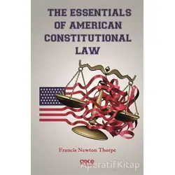 The Essentials Of American Constitutional Law - Francis Newton Thorpe - Gece Kitaplığı