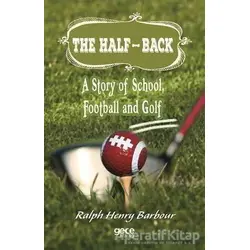 The Half-Back: A Story of School, Football and Golf - Ralph Henry Barbour - Gece Kitaplığı