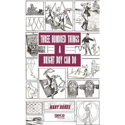 Three Hundred Things A Bright Boy Can Do - Many Hands - Gece Kitaplığı