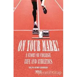 On Your Mark! A Story of College Life And Athletics - Ralph Henry Barbour - Gece Kitaplığı