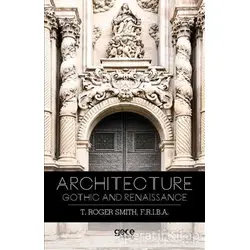 Architecture Gothic and Renaissance - Thomas Roger Smith - Gece Kitaplığı