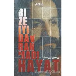 Bize İyi Davranmadı Hayat - Furat Bilen - Gece Kitaplığı