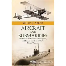 Aircraft and Submarines - Willis J. Abbot - Gece Kitaplığı