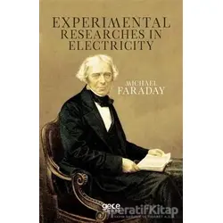 Experimental Researches In Electricity - Michael Faraday - Gece Kitaplığı
