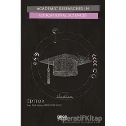 Academic Researches in Educational Sciences - Gülcan Mıhladız - Gece Kitaplığı