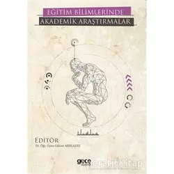 Eğitim Bilimlerinde Akademik Araştırmalar - Gülcan Mıhladız - Gece Kitaplığı