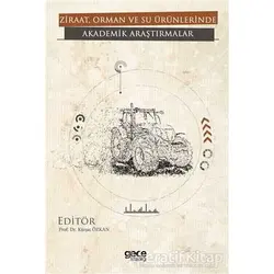 Ziraat, Orman ve Su Ürünlerinde Akademik Araştırmalar - Kürşat Özkan - Gece Kitaplığı
