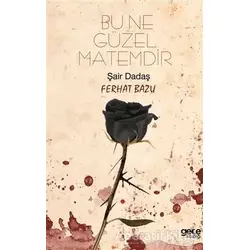 Bu Ne Güzel Matemdir - Ferhat Bazu - Gece Kitaplığı