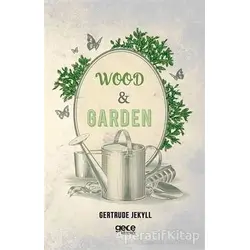 Wood and Garden - Gertrude Jekyll - Gece Kitaplığı