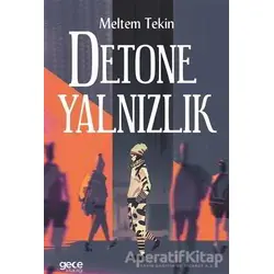 Detone Yalnızlık - Meltem Tekin - Gece Kitaplığı
