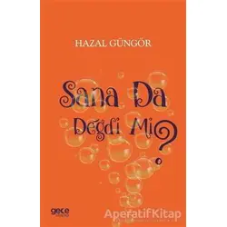 Sana Da Değdi Mi? - Hazal Güngör - Gece Kitaplığı