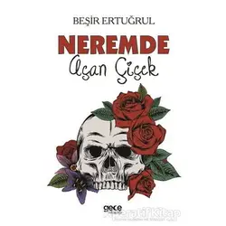 Neremde Açan Çiçek - Beşir Ertuğrul - Gece Kitaplığı