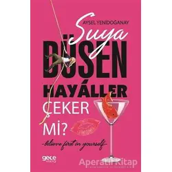 Suya Düşen Hayaller Çeker Mi? - Aysel Yenidoğanay - Gece Kitaplığı