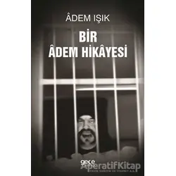 Bir Adem Hikayesi - Adem Işık - Gece Kitaplığı