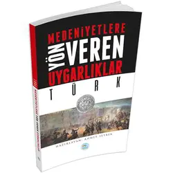 Türk - Medeniyete Yön Veren Uygarlıklar - Maviçatı Yayınları