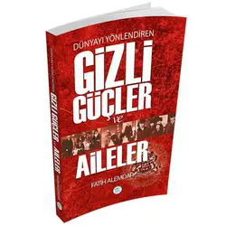 Dünyayı Yönlendiren Gizli Güçler ve Aileler - Maviçatı Yayınları