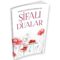 Şifalı Dualar (Huzura Kavuşturan Gizemli Güç) Mehmet Erol Kuloğlu - Maviçatı Yayınları