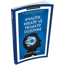 Farkı Fark Etmek İçin: Analitik, Kreatif ve Proaktif Düşünme