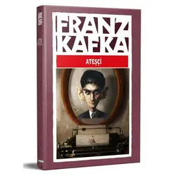 Ateşçi - Franz Kafka - Maviçatı Yayınları