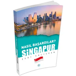 Nasıl Başardılar? SİNGAPUR - Zeki Çalışkan - Maviçatı Yayınları