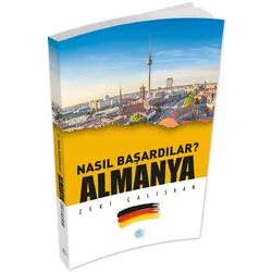 Nasıl Başardılar? ALMANYA - Zeki Çalışkan - Maviçatı Yayınları
