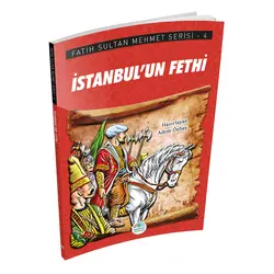 İstanbul’un Fethi - Fatih Sultan Mehmet Serisi - Maviçatı Yayınları