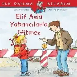 Elif Asla Yabancılarla Gitmez - Liane Schneider - İş Bankası Kültür Yayınları