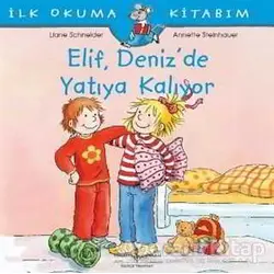 Elif Deniz’de Yatıya Kalıyor - Liane Schneider - İş Bankası Kültür Yayınları