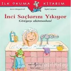 İnci Saçlarını Yıkıyor - Gözyaşı Akıtmadan! - Anna Wagenhoff - İş Bankası Kültür Yayınları