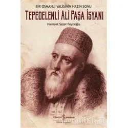 Bir Osmanlı Valisinin Hazin Sonu: Tepedelenli Ali Paşa İsyanı