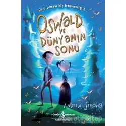 Oswald ve Dünyanın Sonu - Andrew Strong - İş Bankası Kültür Yayınları