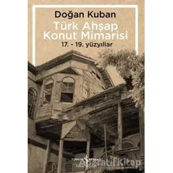 Türk Ahşap Konut Mimarisi - Doğan Kuban - İş Bankası Kültür Yayınları