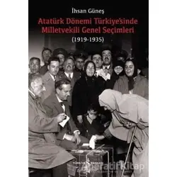 Atatürk Dönemi Türkiye’sinde Milletvekili Genel Seçimleri (1919-1935)