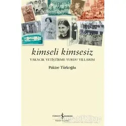 Kimseli Kimsesiz - Pakize Türkoğlu - İş Bankası Kültür Yayınları