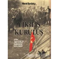 Yıkılış ve Kuruluş - Murat Bardakçı - İş Bankası Kültür Yayınları