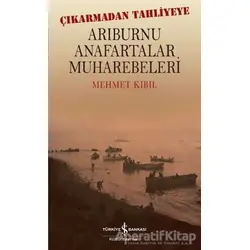 Arıburnu Anafartalar Muharebeleri - Mehmet Kıbıl - İş Bankası Kültür Yayınları