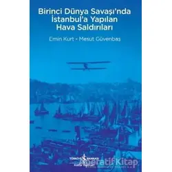Birinci Dünya Savaşı’nda İstanbul’a Yapılan Hava Saldırıları