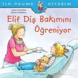 Elif Diş Bakımını Öğreniyor - Liane Schneider - İş Bankası Kültür Yayınları