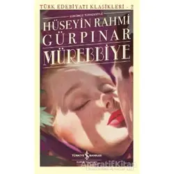 Mürebbiye (Günümüz Türkçesiyle) - Hüseyin Rahmi Gürpınar - İş Bankası Kültür Yayınları