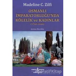 Osmanlı İmparatorluğu’nda Kölelik ve Kadınlar (1700-1840)