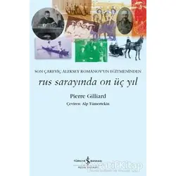 Rus Sarayında On Üç Yıl - Pierre Gilliard - İş Bankası Kültür Yayınları