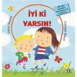 İyi ki Varsın! - Gillian Shields - İş Bankası Kültür Yayınları