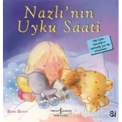 Nazlı’nın Uyku Saati - Rosie Reeve - İş Bankası Kültür Yayınları