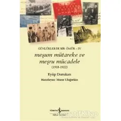 Meşum Mütareke ve Meşru Mücadele (1918 - 1922) - Eyüp Durukan - İş Bankası Kültür Yayınları