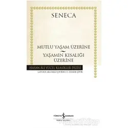 Mutlu Bir Yaşam Üzerine - Yaşamın Kısalığı Üzerine - Seneca - İş Bankası Kültür Yayınları